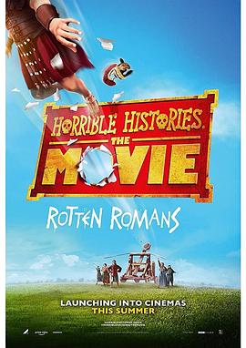 糟糕历史大电影：臭屁的罗马人 Horrible Histories： The Movie   Rotten Romans
